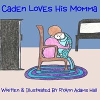 Caden Loves His Momma 1492971936 Book Cover
