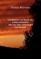 Geschichten vom Rande des Lebens betrachtet oder aus einer verkorksten Ecke heraus! 3748259212 Book Cover