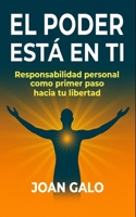 El Poder Está en Ti: Responsabilidad personal como primer paso hacia tu libertad (Spanish Edition) B0F3VH6KBZ Book Cover