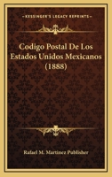 Codigo Postal De Los Estados Unidos Mexicanos (1888) 116083248X Book Cover