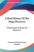 A Brief History Of The Mege Discovery: Oleomargarine Butter Or Butterine 0548478082 Book Cover