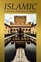 Islamic Cultural Heritage in Europe: Islamic Arts 1548097020 Book Cover