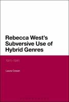 Rebecca West's Subversive Use of Hybrid Genres: 1911-41 135002841X Book Cover