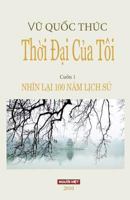 Thoi Dai Cua Toi: Nhin Lai 100 Nam Lich Su 2951611471 Book Cover