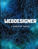 WEBDESIGNER: Cahier de notes (French Edition) 1712605534 Book Cover