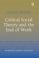 Critical Social Theory and the End of Work 0367147769 Book Cover