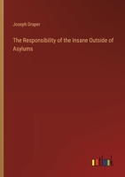 The Responsibility of the Insane Outside of Asylums 3385328950 Book Cover