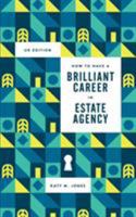 How to Have a Brilliant Career in Estate Agency: The Ultimate Guide to Success in the Property Industry. 099570810X Book Cover