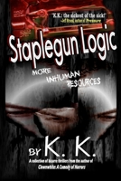 Staplegun Logic: More Inhuman Resources 0982253060 Book Cover