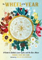 The Wheel of the Year: A Guide to Sabbats, Lunar Cycles, and the Stars Above 0762487488 Book Cover