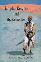 Templar Knights and the Crusades 0595349463 Book Cover