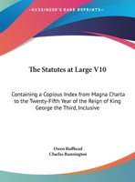 The Statutes At Large V10: Containing A Copious Index From Magna Charta To The Twenty-Fifth Year Of The Reign Of King George The Third, Inclusive 1165613743 Book Cover