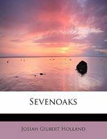 Sevenoaks, a story of today, by J. G. Holland. With twelve fullpage illustrations after original designs by Sol. Eytinge. 1514887452 Book Cover