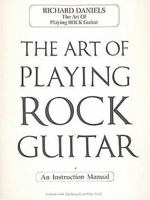 The Art of Playing Rock Guitar 0895248956 Book Cover
