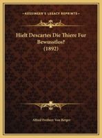 Hielt Descartes Die Thiere Fur Bewusstlos? (1892) 1168288363 Book Cover
