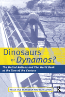 Dinosaurs or Dynamos: The United Nations and the World Bank at the Turn of the Century 185383632X Book Cover