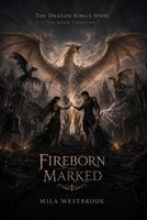 Fireborn and Marked: An Epic Adult Enemies to Lovers Dragon Rider Romantasy with Forbidden Bonded Magic, a Morally Grey Commander, Dragon Rebellion, Broken Bloodline Curses (The Dragon King’s Spare) B0HB57JXPX Book Cover