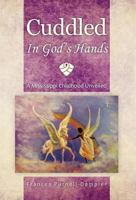 Cuddled in God's Hands: A Mississippi Childhood Unveiled 1466916664 Book Cover