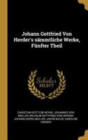 Johann Gottfried Von Herder's sämmtliche Werke, Fünfter Theil 0274121972 Book Cover