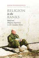 Religion in the Ranks: Belief and Religious Experience in the Canadian Forces 1442642874 Book Cover