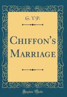 Chiffon's Marriage 0484038524 Book Cover