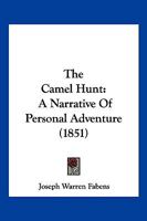 The Camel Hunt: A Narrative Of Personal Adventure 1166172694 Book Cover