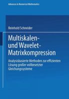 Multiskalen- Und Wavelet-Matrixkompression: Analysisbasierte Methoden Zur Effizienten Losung Grosser Vollbesetzter Gleichungssysteme 3519027399 Book Cover