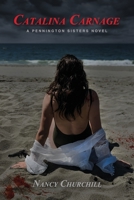 Catalina Carnage: A Pennington Sisters Novel 0990903028 Book Cover