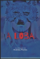 A Loba : Uive... 1091449473 Book Cover