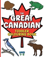 The Great Canadian Toddler Colouring Book 1778002862 Book Cover
