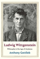 Ludwig Wittgenstein: Philosophy in the Age of Airplanes (Jewish Lives) 0300180470 Book Cover