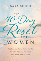 The 40-Day Reset for Women: Realigning Your Mind to the Power, Peace, Purpose and Promises of God 1954533411 Book Cover