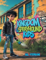 Kingdom of the Sprayhound Kids 1665785950 Book Cover