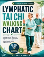Lymphatic Tai Chi Walking Chart: Illustrated 28-Day Lymphatic Drainage Plan for Seniors and Beginners to Ease Swelling and Puffiness, Improve Balance, and Support Weight Loss in 10 Minutes a Day B0HBRHCTY9 Book Cover