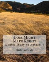 Does Might Make Right?: A Bible Study on Authority 1534714650 Book Cover