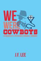 We Were Cowboys: 1728310768 Book Cover