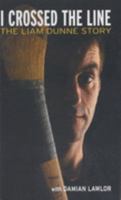 I Crossed the Line: The Liam Dunne Story 0954582926 Book Cover