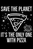 Save The Planet It's The Only One With Pizza: Global Warming Notebook| Journal|Diary|Organizer Gift For Christmas and Birthday (6x9) 100 Pages Blank ... Earth Lovers and Climate Change Believers. 1677378549 Book Cover