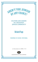 “AREN’T YOU JEWISH BY ANY CHANCE?”: CULTURE AND HUMOR IN A BUDAPEST JEWISH COMMUNITY 2380141002 Book Cover