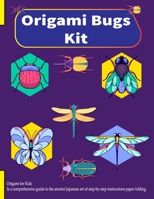 Origami Bugs Kit B0BZF8NTTD Book Cover