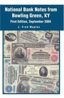 National Bank Notes from Bowling Green, KY: First Edition, September 2004 0595331947 Book Cover