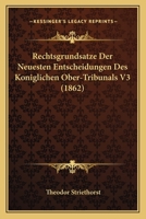 Rechtsgrundsatze Der Neuesten Entscheidungen Des Koniglichen Ober-Tribunals V3 (1862) 116816656X Book Cover