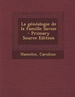 La G�n�alogie de la Famille Savoie 1016526024 Book Cover