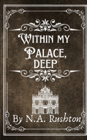 Within My Palace, Deep 1917685149 Book Cover