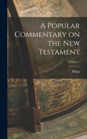A Popular Commentary on the New Testament; Volume 1 1018847758 Book Cover