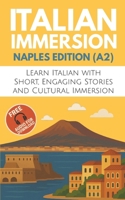Italian Immersion (Naples Edition): Learn Italian with Short, Engaging Stories and Cultural Immersion 2487992883 Book Cover