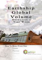 Earthship Global Volume How to Build Your Own Operation 1: Tire Work: Earthship Global Volume How to Build Your Own (Volume 1) 0983363617 Book Cover