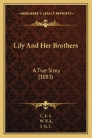 Lily and Her Brothers: A True Story 1164902822 Book Cover