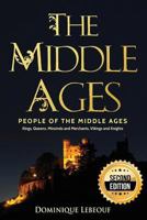 The Middle Ages: People of the Middle Ages - Kings, Queens, Minstrels and Merchants, Vikings and Knights 1544093187 Book Cover