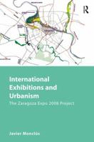 International Exhibitions and Urbanism: The Zaragoza Expo 2008 Project 0754676501 Book Cover